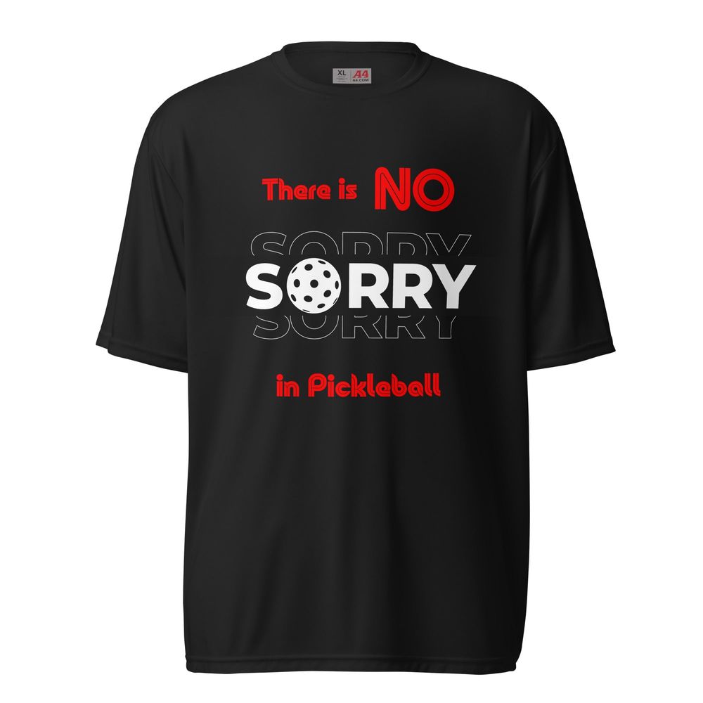 There's no SORRY in Pickleball Performance T-Shirt